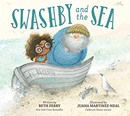 Swashby and the Sea by Beth Ferry, illustrated by Juana Martinez-Neal
