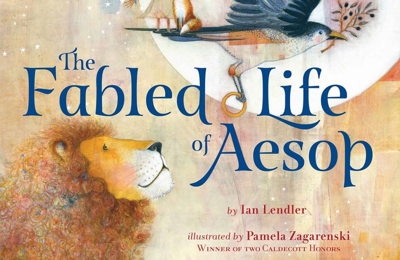 The Fabled Life of Aesop by Ian Lendler, illustrated by Pamela Zagarenski