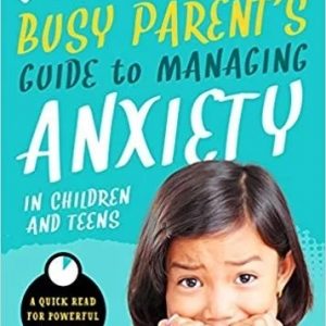Busy Parent’s Guide to Managing Anxiety